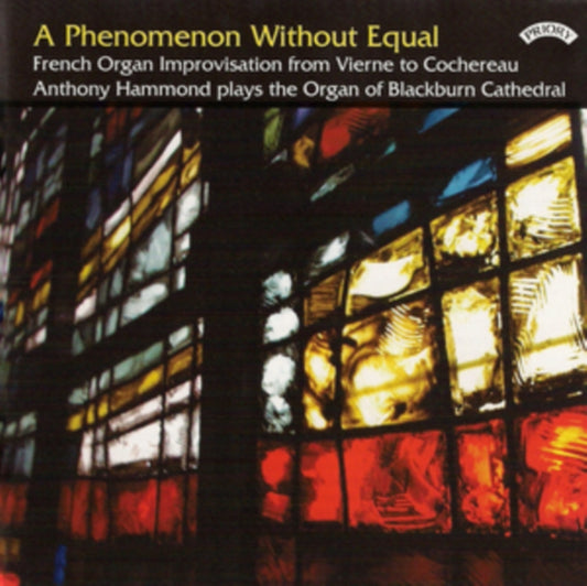 Anthony Hammond - A Phenomenon Without Equal / French Organ Improvisation / The Organ Of Blackburn Cathedral (CD)