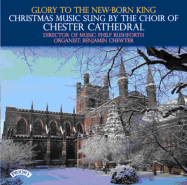 Choir Of Chester Cathedral / Rushforth / Chewter - Glory To The New - Born King - Christmas Music Sung By The Choir Of Chester Cathedral (CD)