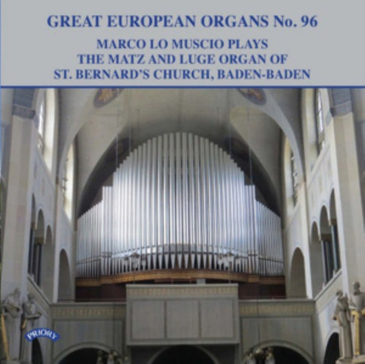 Marco Lo Muscio - Great European Organs No. 96: The Matz And Luge Organ Of St. Bernards Church. Baden - Baden. Germany (CD)
