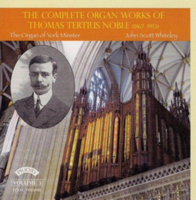 John Scott Whiteley - The Complete Organ Works Of Thomas Tertius Noble (1867-1953) Volume 3 (Final Volume) / The Organ Of York Minster (CD)