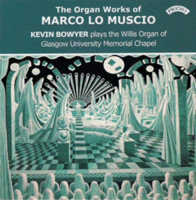 Kevin Bowyer - The Organ Works Of Marco Lo Muscio / The Willis Organ Of Glasgow University Memorial Chapel (CD)