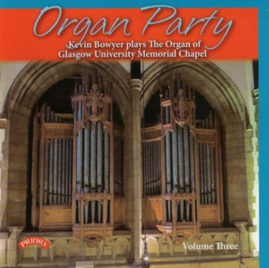 Kevin Bowyer - Organ Party - Volume 3 / The Organ Of Glasgow University Memorial Chapel (CD)