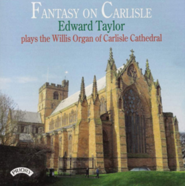 Edward Taylor - Fantasy On Carlisle / The Willis Organ Of Carlisle Cathedral (CD)