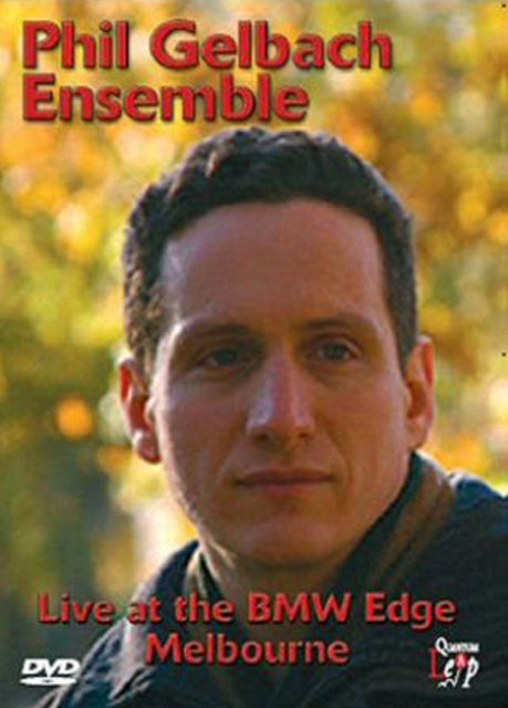 Phil Gelbach Ensemble - Live In Melbourne (DVD)