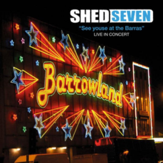 Shed Seven - See Youse At The Barras Live In Concert (CD + DVD)