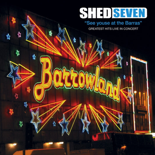 Shed Seven - See Youse At The Barras - Greatest Hits Live In Concert (Vinyl)