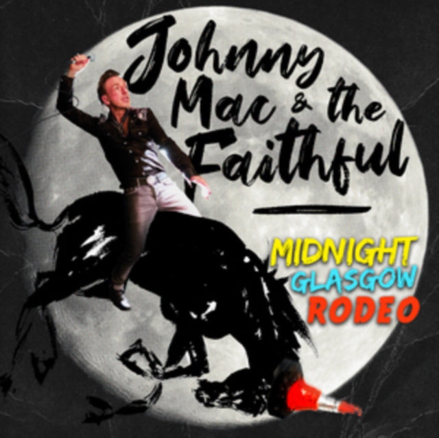 Johnny Mac & The Faithful - Midnight Glasgow Rodeo (CD)
