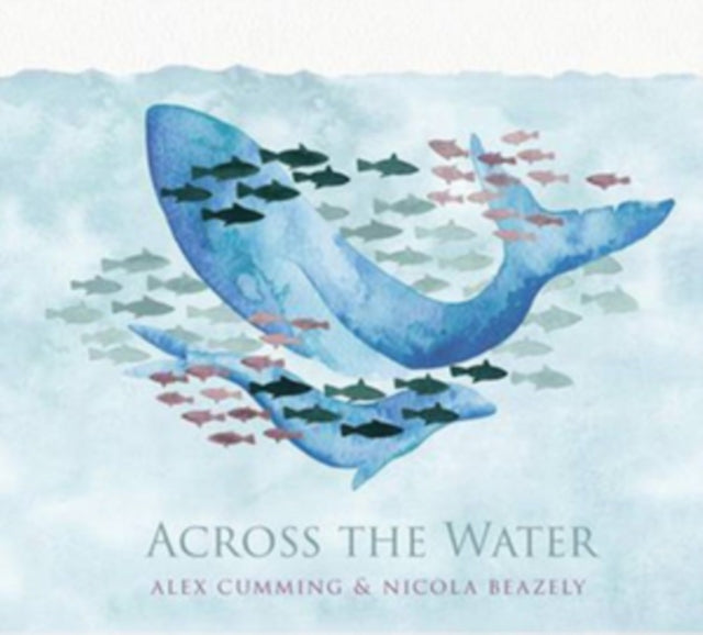 Alex Cumming & Nicola Beazley - Across The Water (CD)