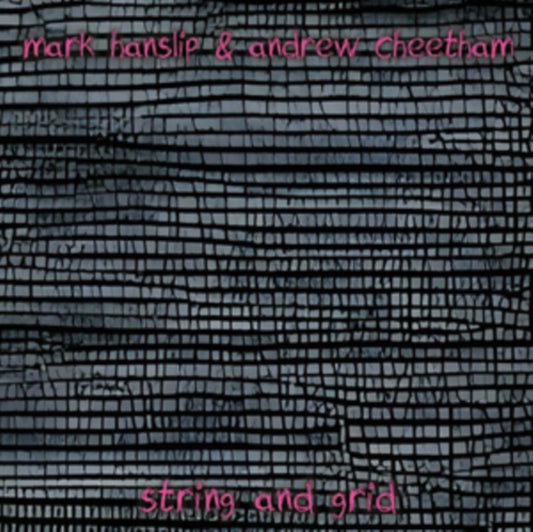Mark Hanslip & Andrew Cheetham - String And Grid (CD)