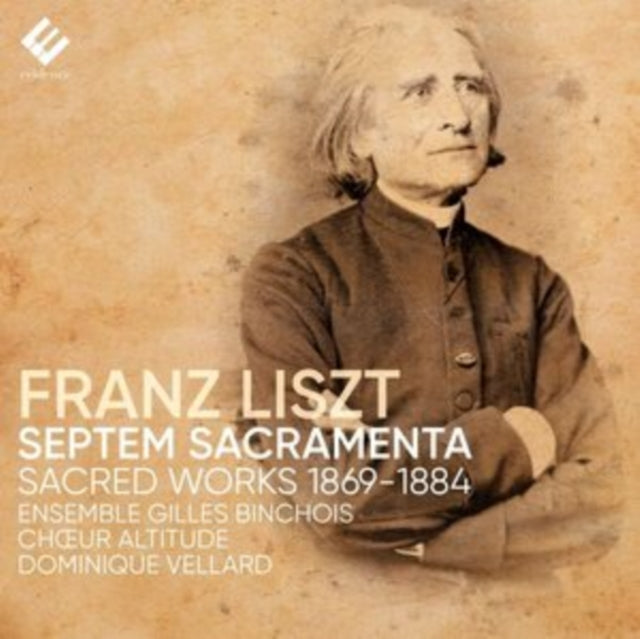 Ensemble Gilles Binchois / Dominique Vellard / Choeur Altitude - Liszt: Septem Sacramenta (CD)