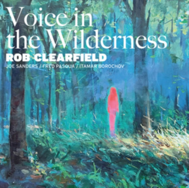 Rob Clearfield - Voice In The Wilderness (Feat. Joe Sanders & Fred Pasqua & Itamar Borochov) (Vinyl)