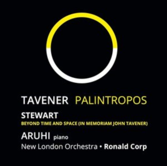 Aruhi / Ronald Corp / Michael Stewart & New London Orchestra - John Tavener: Palintropos (World Premiere Recording) / Michael Stewart: Beyond Time And Space (In Memoriam John Tavener) (CD)