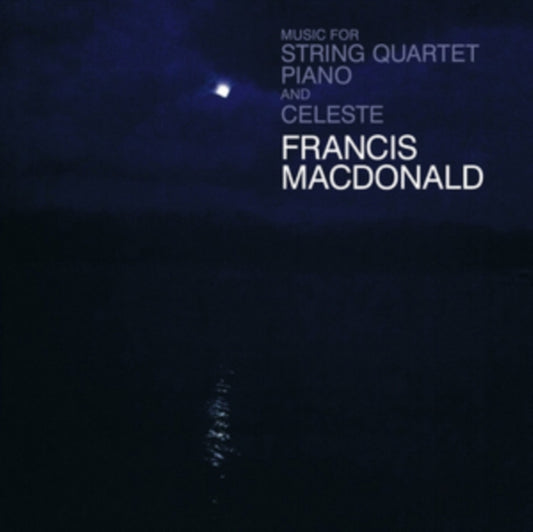 Francis Macdonald - Music For String Quartet. Piano And Celeste (CD)