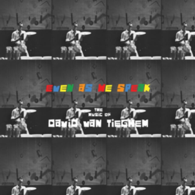 David Van Tieghem - Even As We Speak: The Music Of David Van Tieghem (Vinyl)