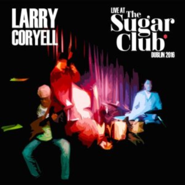 Larry Coryell - Live At The Sugar Club Dublin 2016 (CD)