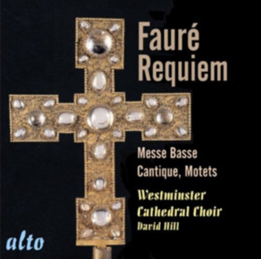 Westminster Cathedral Choir / Hill - Faure Requiem / Cantique / Messe Basse & Faure Choral Favourites (CD)