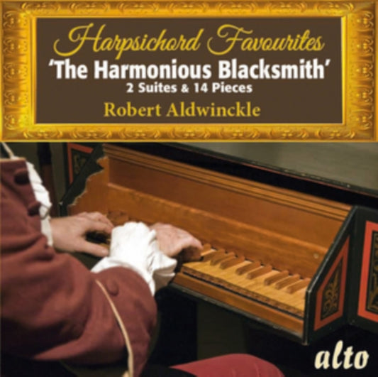 Robert Aldwinckle (On Replica John Horniblow Instr) - Harpsichord Favourites The Harmonious Blacksmith (Bach. Handel. Rameau. Scarlatti. Byrd. Couperin (CD)