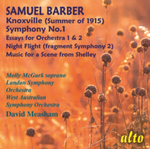 Molly Mcgurk Soprano (T.6) London Symphony Orchestra (1-4) West Australian Symphony Orchestra (5-6) David Measham - Samuel Barber (1910-81) Symphony 1/ Essays Nos.1 & 2/ Night Flight/ Music From Scene From Shelley/ Knoxville (Summer Of 1915) (CD)