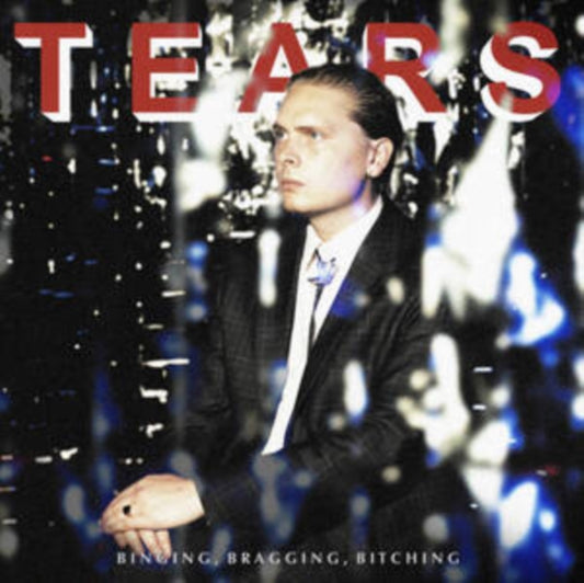 Tears - Binging. Bragging. Bitching (Vinyl)