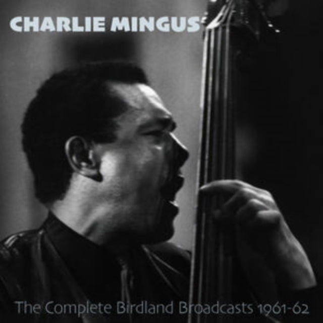 Charles Mingus - The Complete Birdland Broadcasts 1961-62 (CD)