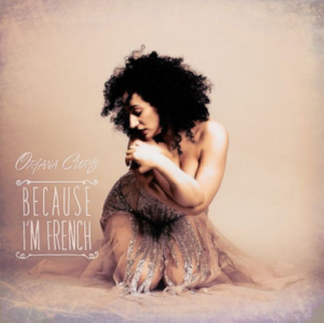 Oriana Curls - Because Im French (CD)