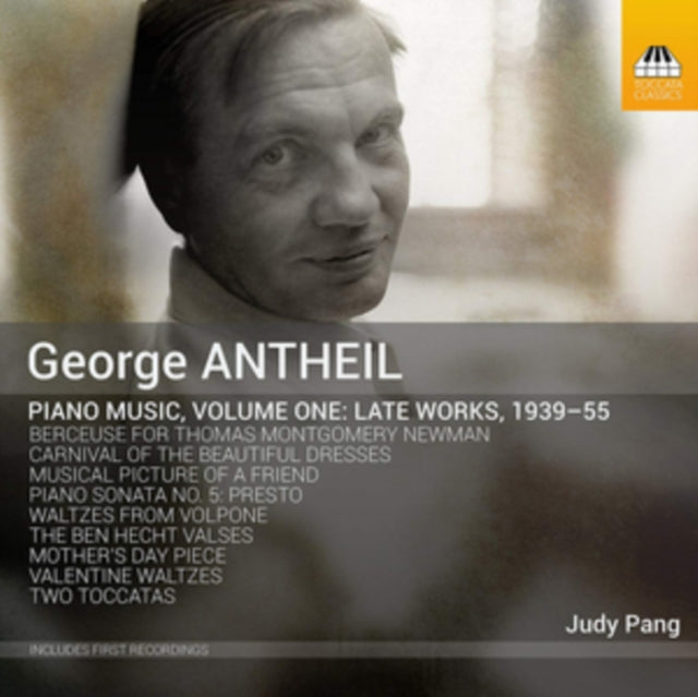 Judy Pang - George Antheil: Piano Music. Volume One: Late Works. 1939-55 (CD)