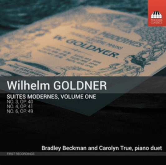 Beckman / True - Wilhelm Goldner: Suites Modernes. Volume One (CD)