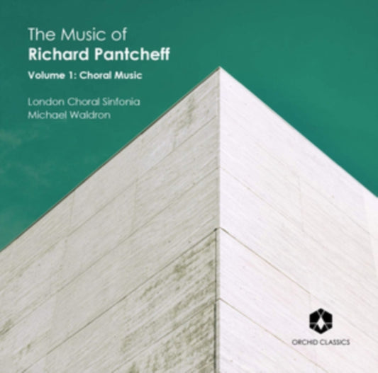 London Choral Sinfonia - The Music Of Richard Pantcheff: Volume 1 (CD)