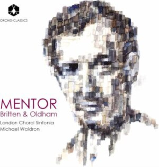 London Choral Sinfonia / Michael Waldron / Sumei Bao-Smith - Mentor: Britten & Oldham (CD)