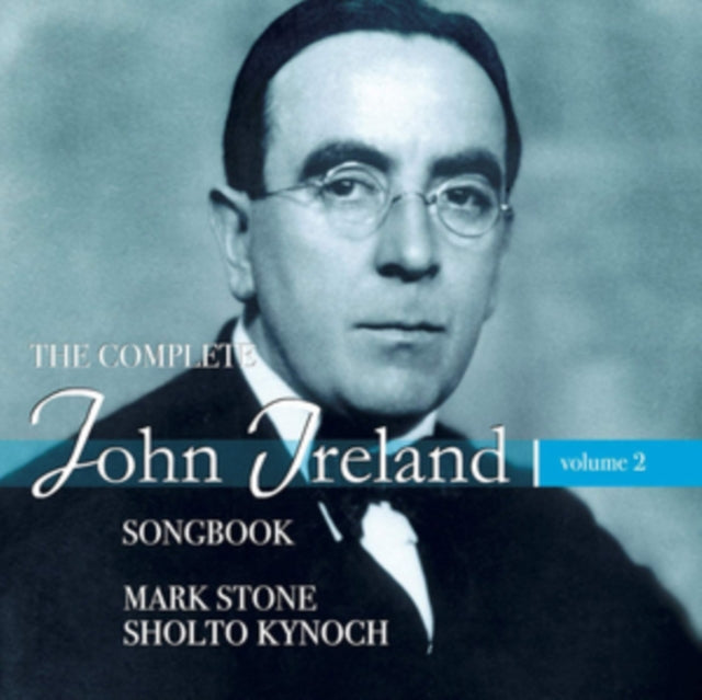 Stone / Kynoch - The Complete John Ireland Songbook. Vol. 2 (CD)