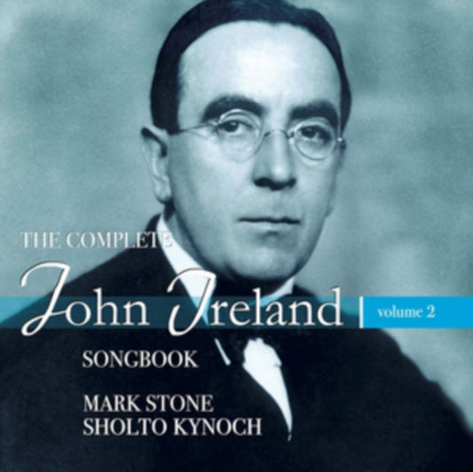 Stone / Kynoch - The Complete John Ireland Songbook. Vol. 2 (CD)