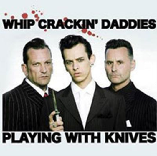 Whip Crackin Daddies - Playing With Knives (CD)