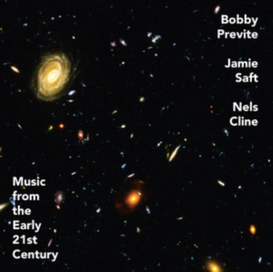 Bobby Previte / Jamie Saft / Nels Cline - Music From The Early 21st Century (CD)