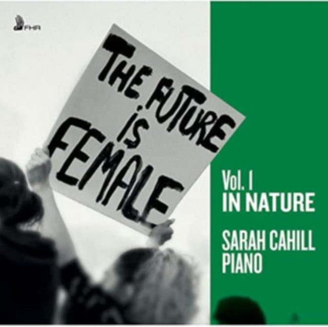 Sarah Cahill - The Future Is Female / Vol.1 In Nature (CD)