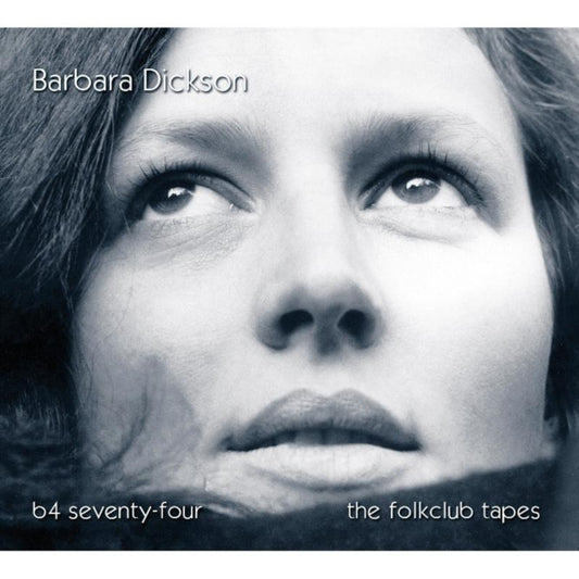 Barbara Dickson - B4 Seventy-Four - The Folkclub Tapes (CD)