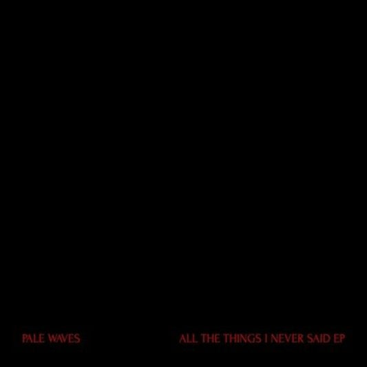 Pale Waves - All The Things I Never Said (Vinyl Single)