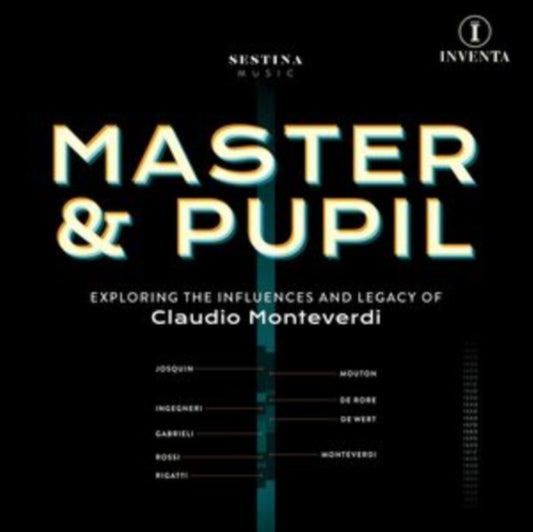 Sestina / Chambers - Claudio Monteverdi / Josquin Des Prez / Jean Mouton / Cipriano De Rore / Salamone Rossi / Giovanni Gabrieli / Giovanni Rigatti / Andrea Gabrieli / Marc'antonio Ingegneri / Jacques De Vert: Master & Pupil: The Influences & Legacy (CD)