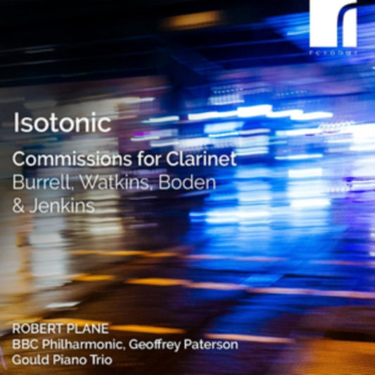 Robert Plane / Gould Piano Trio / Bbc Philharmonic / Geoffrey Paterson - Isotonic: Commissions For Clarinet By Burrell / Watkins / Boden & Jenkins (CD)