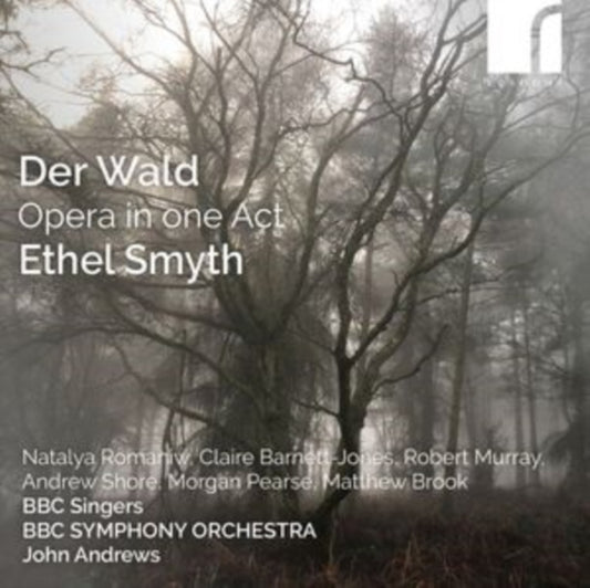 Natalya Romaniw / Soprano / Claire Barnett-Jones / Mezzo-Soprano / Robert Murray / Tenor / Andrew Shore / Baritone / Morgan Pearse / Baritone / Matthew Brook / Bass / Bbc Singers / Bbc Symphony Orchestra / John Andrews / Conductor - Der Wald: Opera In One Act By Ethel Smyth (CD)