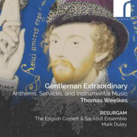 Resurgam / The English Cornett & Sackbut Ensemble / Mark Duley - Gentleman Extraordinary: Anthems / Services / And Instrumental Music By Thomas Weelkes (CD)