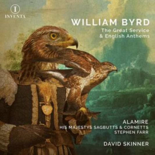 Alamire / His Majestys Sagbutts & Cornetts / Stephen Farr (Organ) / David Skinner (Director) - William Byrd: The Great Service & English Anthems (CD)