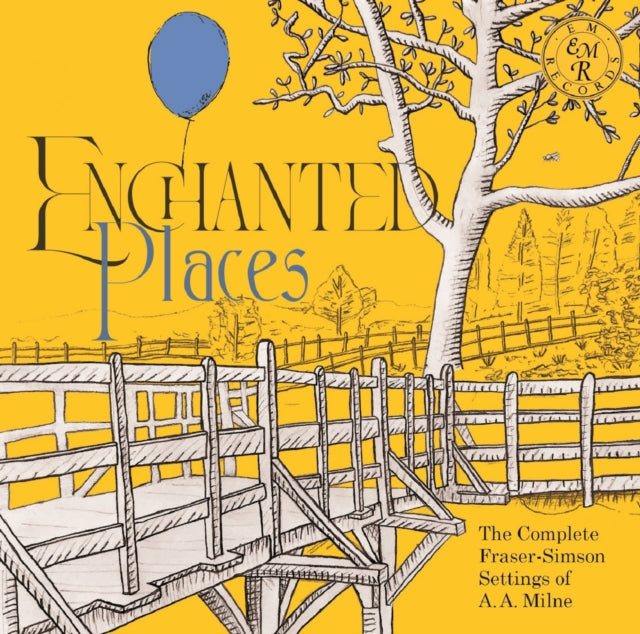 Grant Doyle / John Kember / Brian Sibley - Enchanted Places: The Complete Fraser-Simson Settings Of A. A. Milne (CD)