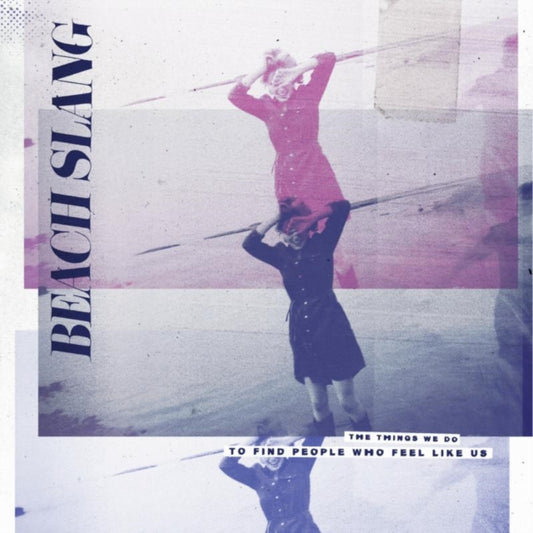 Beach Slang - The Things We Do To Find People Who Feel Like Us (CD)