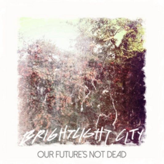 Brightlight City - Our Futures Not Dead (CD)