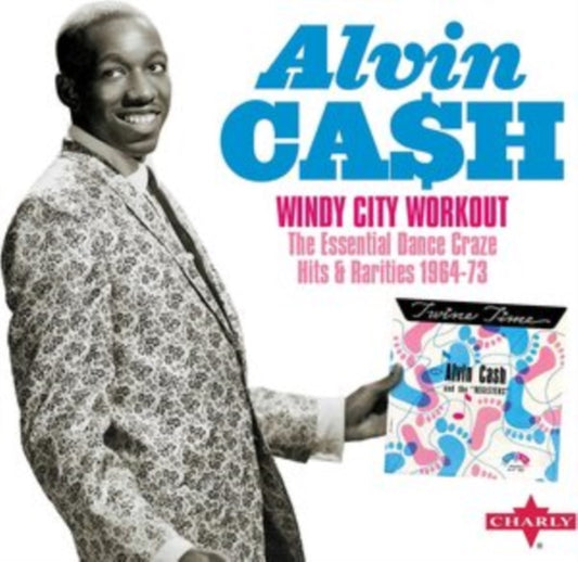 Alvin Cash - Windy City Workout The Essential Dance Craze Hits & Rarities 1964-73 (CD)