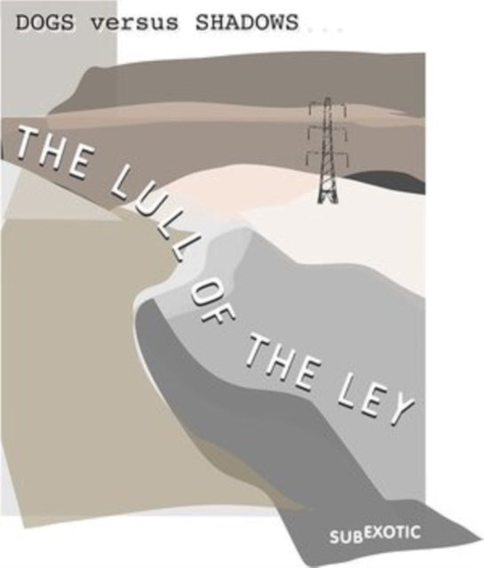 Dog Versus Shadows - The Lull Of The Ley (CD)