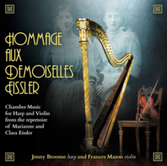 Broome / Mason - Hommage Aux Demoiselles Eissler: Chamber Music For Harp And Violin From The Repertoire Of Marianne And Clara Eissler (CD)
