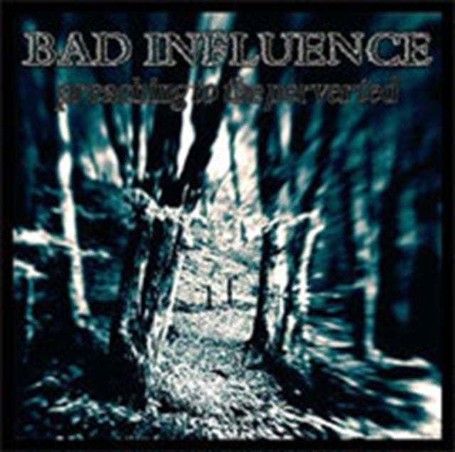 Bad Influence - Preaching To The Perverted (Vinyl)