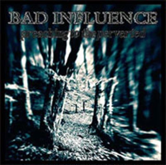 Bad Influence - Preaching To The Perverted (Vinyl)