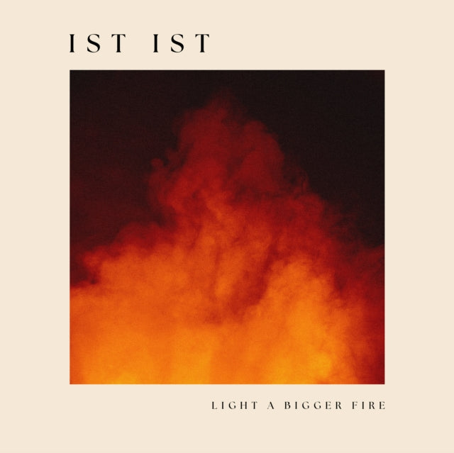 Ist Ist - Light A Bigger Fire (Vinyl)